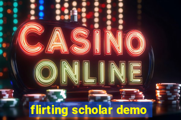 flirting scholar demo